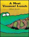 A Most Unusual Lunch - Robert Bender