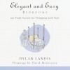 Elegant and Easy Bedrooms: 100 Trade Secrets for Designing with Style - Dylan Landis