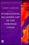 International Relations Law of the European Union - Dominic McGoldrick