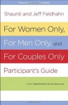 For Women Only, For Men Only, and For Couples Only Participant's Guide: Three-in-One Relationship Study Resource - Shaunti Feldhahn, Jeff Feldhahn