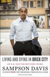 Living and Dying in Brick City: Stories from the Front Lines of an Inner-City E.R. - Sampson Davis