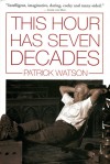 This Hour Has Seven Decades - Patrick Watson