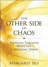 The Other Side of Chaos: Breaking Through When Life Is Breaking Down - Margaret Silf