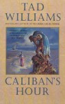 Caliban's Hour - Tad Williams