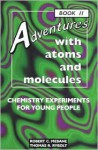 Adventures with Atoms and Molecules: Chemistry Experiments for Young People - Robert C. Mebane, Thomas R. Rybolt