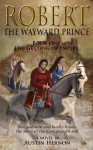 Robert - The Wayward Prince - Austin Hernon