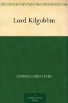 Lord Kilgobbin - Charles James Lever