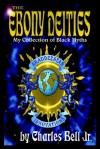 The Ebony Deities: My Collection of Black Myths - Charles Bell Jr.