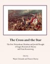 The Cross and the Star: The Post-Nietzschean Christian and Jewish Thought of Eugen Rosenstock-Huessy and Franz Rosenzweig - Wayne Cristaudo, Frances Huessy