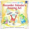 Alexander Anteater's Amazing Act - Barbara deRubertis