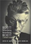 Beckett Remembering/Remembering Beckett: A Centenary Celebration - James Knowlson, Elizabeth Knowlson