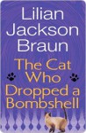 The Cat Who Dropped a Bombshell - Lilian Jackson Braun