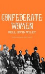 Confederate Women - Bell Irvin Wiley