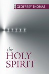 The Holy Spirit - Geoffrey Thomas