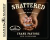 Shattered: Struck Down, But Not Destroyed (Audio) - Frank Pastore, Ellen Vaughn