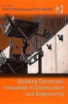 Building Tomorrow: Innovation in Construction and Engineering - Andre Manseau, Rob Shields