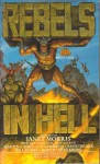 Rebels In Hell - Robert Silverberg, David Drake, Nancy Asire, C.J. Cherryh, Janet E. Morris, Chris Morris, Bill Kerby, Martin Caidin