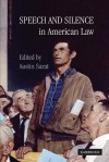 Speech and Silence in American Law - Austin Sarat