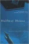 Halfway House - Katharine Noel