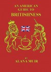 An American Guide to Britishness - Alana Muir