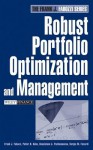 Robust Portfolio Optimization and Management - Frank J. Fabozzi, Petter N. Kolm, Dessislava Pachamanova, Sergio M. Focardi