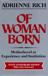 Of Woman Born: Motherhood as Experience and Institution - Adrienne Rich