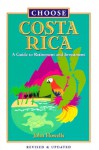 Choose Costa Rica: A Guide To Wintering Or Retirement - John Howells