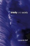 Trinity and Society: - Leonardo Boff, Paul Burns