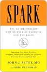 Spark: The Revolutionary New Science of Exercise and the Brain - John J. Ratey