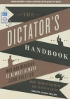 The Dictator's Handbook: Why Bad Behavior is Almost Always Good Politics - Bruce Bueno De Mesquita, Alastair Smith, Johnny Heller