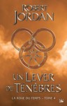 Un lever de ténèbres: La Roue du Temps, T4 (FANTASY) (French Edition) - Jean Claude Mallé, Robert Jordan