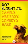 Camels Are Easy, Comedy's Hard - Roy Blount Jr.