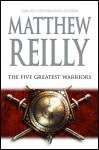 The Five Greatest Warriors - Matthew Reilly