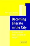 Becoming Literate in the City: The Baltimore Early Childhood Project - Robert Serpell, Linda Baker