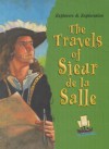 The Travels Of Sieur De La Salle - Lara Bergen