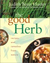 The Good Herb: Recipes and Remedies from Nature - Judith Benn Hurley