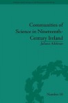 Communities of Science in Nineteenth-Century Ireland - Juliana Adelman