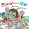 Shoes for Me! - Sue Fliess, Mike Laughead