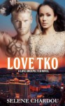 Love TKO (A Love Unexpected Novel) - Selene Chardou