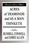 Acres of Diamonds and as a Man Thinketh (Business Success Edition) - Russell H. Conwell, James Allen