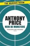 Here Be Monsters - Anthony Price