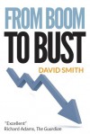 From Boom to Bust: Trial and Error in British Economic Policy (Updated 2013 edition) - David Smith