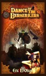 Dance of the Berserkers - Eric L. Olson, Lee D. Olson, Marlina V. Vincent, Philip J. Cabrera