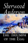 The Triumph of the Egg - Sherwood Anderson