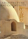 Architecture And Community: Building In The Islamic World Today: The Aga Khan Award For Architecture - Renata Holod