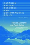 Canadian Natural Resource and Environmental Policy, 2nd Ed.: Political Economy and Public Policy - Melody Hessing, Michael Howlett, Tracy Summerville