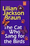 The Cat Who Sang for the Birds (Cat Who..., #20) - Lilian Jackson Braun