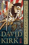 Child of Vengeance: A Novel - David Kirk