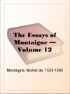 The Essays of Montaigne - Volume 12 - Michel de Montaigne