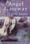 The Angel Gateway - Jane A. Adams